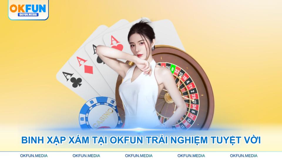 binh-xap-xam-tai-okfun-trai-nghiem-tuyet-voi