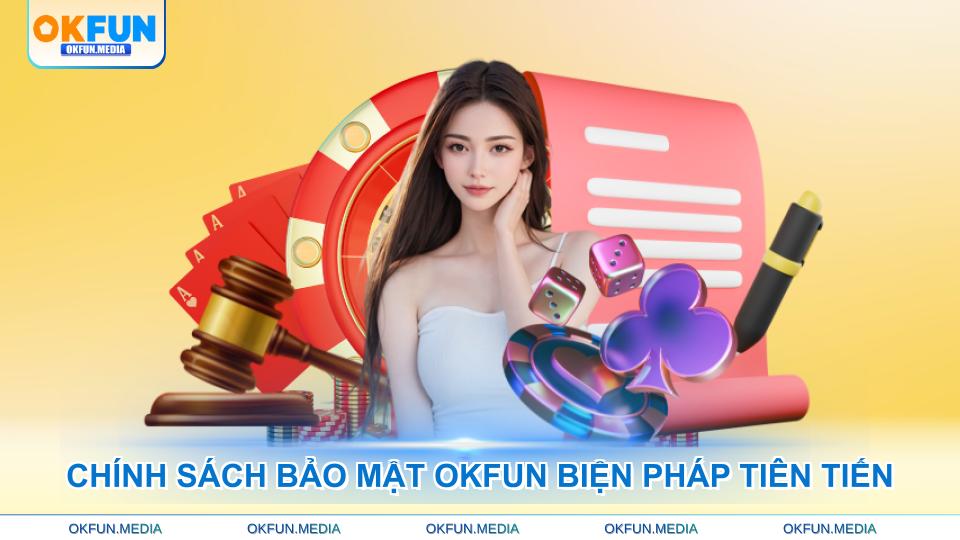 chinh-sach-bao-mat-okfun-bien-phap-tien-tien